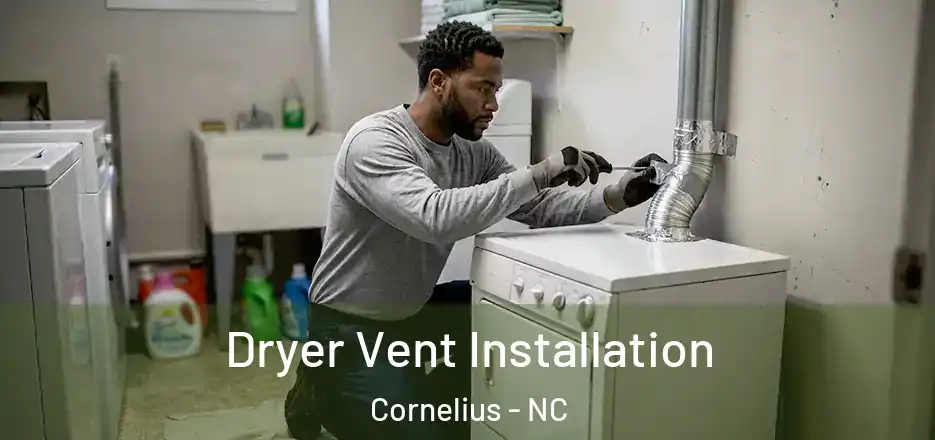 Dryer Vent Installation Cornelius - NC