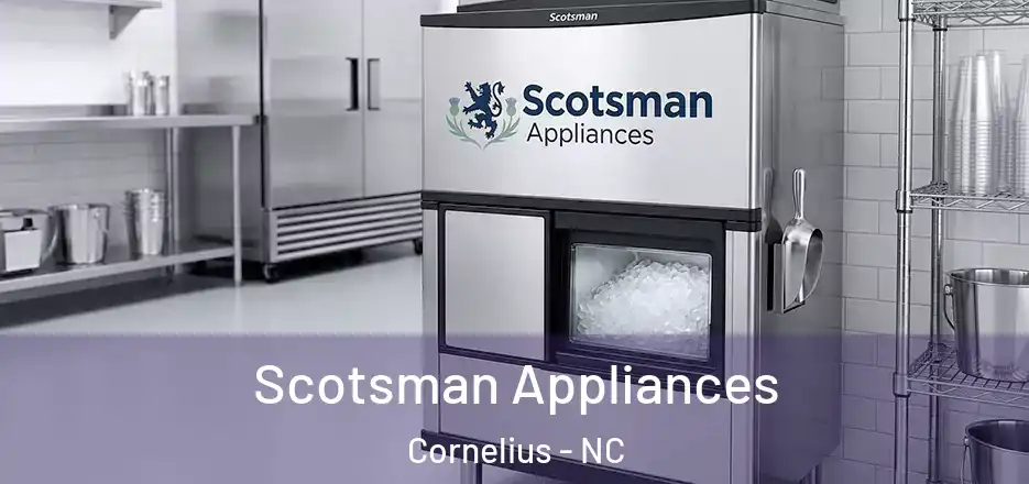  Scotsman Appliances Cornelius - NC